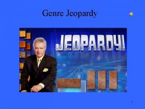 Genre Jeopardy 1 Genre 1 Genre 2 Genre