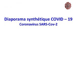 Diaporama synthtique COVID 19 Coronavirus SARSCov2 Objectifs dapprentissage