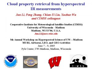 Cloud property retrieval from hyperspectral IR measurements Jun