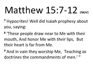 Matthew 15 7 12 NKJV Hypocrites Well did