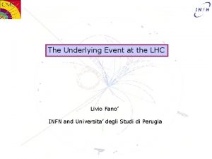 The Underlying Event at the LHC Livio Fano