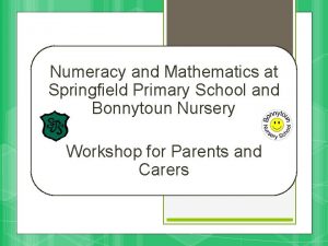 Numeracy and Mathematics at Springfield Primary School and