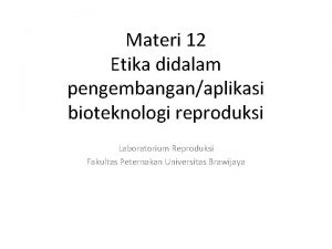 Materi 12 Etika didalam pengembanganaplikasi bioteknologi reproduksi Laboratorium