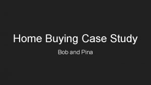 Home Buying Case Study Bob and Pina Financial