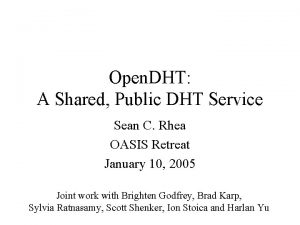 Open DHT A Shared Public DHT Service Sean