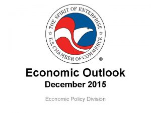 Economic Outlook December 2015 Economic Policy Division U