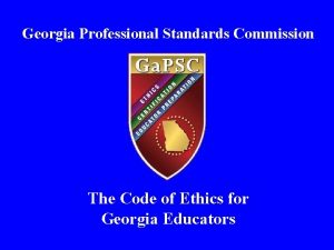 Georgia Professional Standards Commission The Code of Ethics