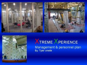 XTREME XPERIENCE Management personnel plan By Tyler cmelik