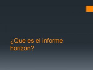 Que es el informe horizon Es un estudio