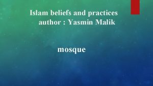 Islam beliefs and practices author Yasmin Malik mosque