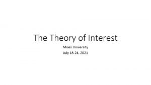 The Theory of Interest Mises University July 18