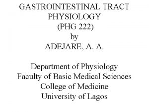 GASTROINTESTINAL TRACT PHYSIOLOGY PHG 222 by ADEJARE A