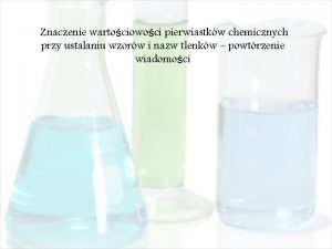 Znaczenie wartociowoci pierwiastkw chemicznych przy ustalaniu wzorw i