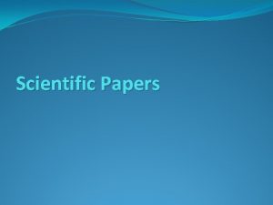 Scientific Papers What is a scientific paper The