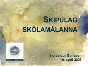 SKIPULAG SKLAMLANNA orvaldur Gylfason 10 aprl 2008 Tv