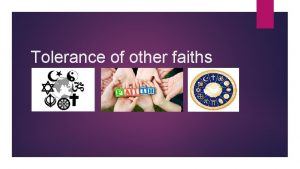 Tolerance of other faiths What is tolerance Tolerance