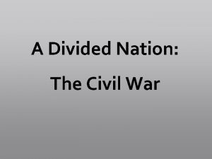 A Divided Nation The Civil War What To