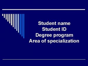 Student name Student ID Degree program Area of