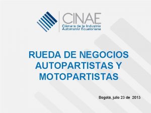 RUEDA DE NEGOCIOS AUTOPARTISTAS Y MOTOPARTISTAS Bogot julio