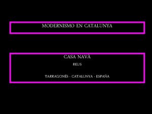 MODERNISMO EN CATALUNYA CASA NAV REUS TARRAGONS CATALUNYA