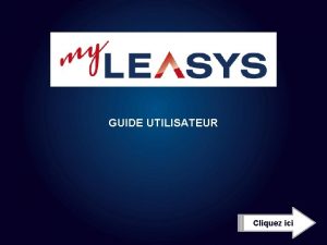 GUIDE UTILISATEUR www leasys comfr Cliquez ici Guide