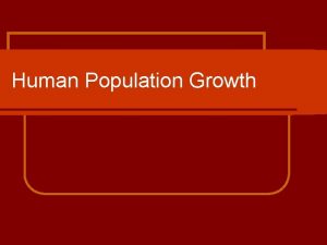 Human Population Growth History of Human Population Growth