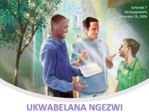 Isifundo 7 ukulungiselela u Ncwaba 15 2020 UKWABELANA