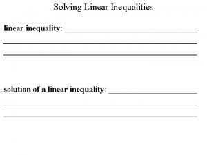 Solving Linear Inequalities linear inequality solution of a