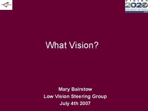 What Vision Mary Bairstow Low Vision Steering Group