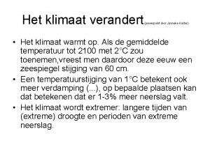 Het klimaat verandert powerpoint door Janneke Koster Het