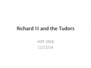 Richard III and the Tudors HIST 1016 111714