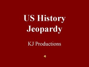 US History Jeopardy KJ Productions Early America Jeopardy