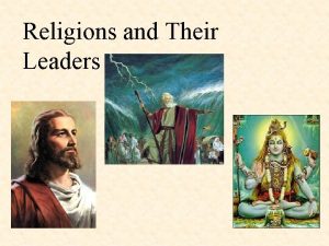 Religions and Their Leaders The five major religions