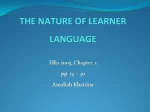 THE NATURE OF LEARNER LANGUAGE Ellis 2003 Chapter