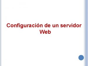 Configuracin de un servidor Web Instalacin configuracin y