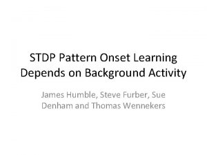 STDP Pattern Onset Learning Depends on Background Activity