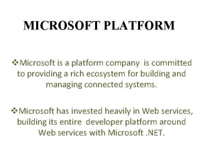 MICROSOFT PLATFORM v Microsoft is a platform company