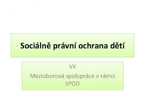 Sociln prvn ochrana dt VK Mezioborov spoluprce v