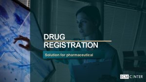 DRUG REGISTRATION Solution for pharmaceutical DRUG REGISTRATION What