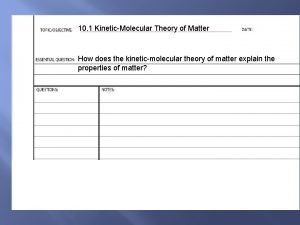 10 1 KineticMolecular Theory of Matter How does