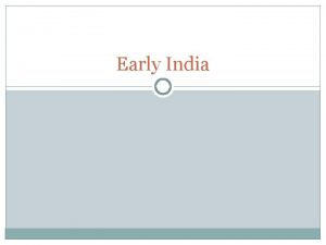 Early India Caste System A caste is a