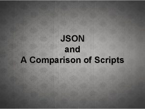 JSON and A Comparison of Scripts JSON Java