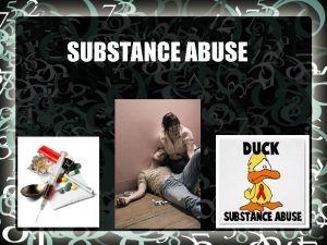 SUBSTANCE ABUSE SUBSTANCE ABUSE 1 Definition and examples