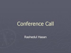 Conference Call Rashedul Hasan Teleconferencing A conference call