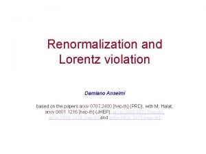 Renormalization and Lorentz violation Damiano Anselmi based on