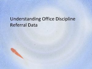 Understanding Office Discipline Referral Data Steps of Data