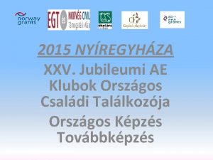 2015 NYREGYHZA XXV Jubileumi AE Klubok Orszgos Csaldi
