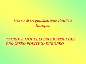 Corso di Organizzazione Politica Europea Anno Accademico 2013