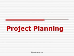 Project Planning dwighyyahoo com Management Processes Planning Organizing