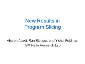 New Results in Program Slicing Aharon Abadi Ran